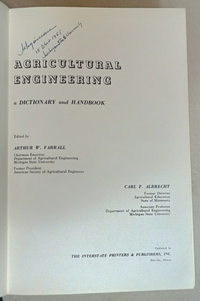 AGRICULTURAL ENGINEERING , A DICTIONARY AND HANDBOOK by ARTHUR W. FARRALL and CARL F. ALBRECHT , 1965, MICI INSEMNARI SI SUBLINIERI *