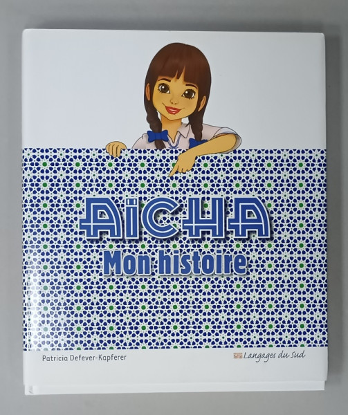 AICHA , MON HISTOIRE par PATRICIA DEFEVER - KAPFERER et MARIE -  PASCALE RAUZIER , 2014