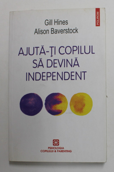 AJUTA - TI COPILUL SA DEVINA INDEPENDENT de GILL HINES si ALISON BAVERSTOCK , 2016