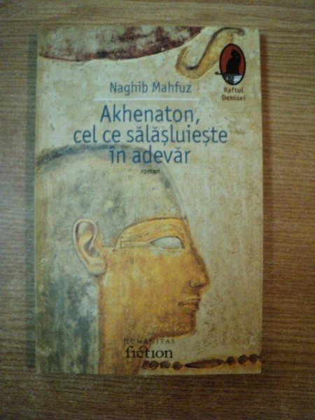 AKHENATON , CEL CE SALASLUIESTE IN ADEVAR de NAGHIB MAHFUZ