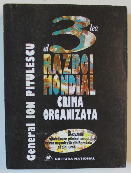 AL 3 - LEA RAZBOI MONDIAL , CRIMA ORGANIZATA de GENERAL ION PITULESCU , 1996 , DEDICATIE *