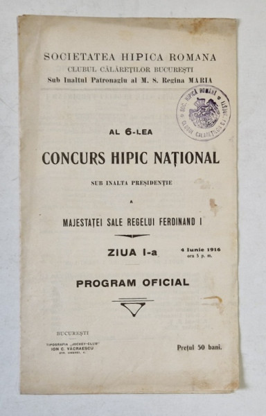 AL 6 -LEA CONCURS HIPIC NATIONAL ORGANIZAT DE SOC. HIPICA ROMANA ' CLUBUL CALARETILOR BUCURESTI ' , PROGRAM , 4 IUNIE 1916