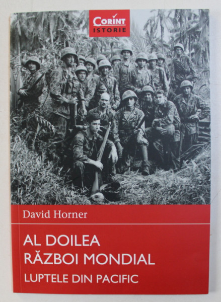 AL DOILEA RAZBOI MONDIAL - LUPTELE DIN PACIFIC de DAVID HORNER , 2015