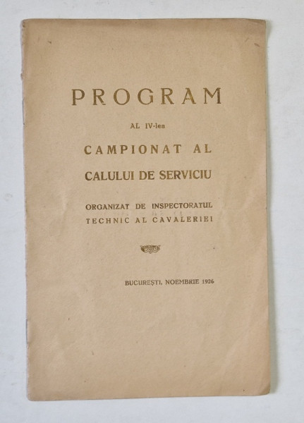 AL IV - LEA CAMPIONAT AL CALULUI DE SERVICIU , ORGANIZAT DE INSPECTORATUL TEHNIC AL CAVALERIEI , PROGRAM , NOIEMBRIE , 1926