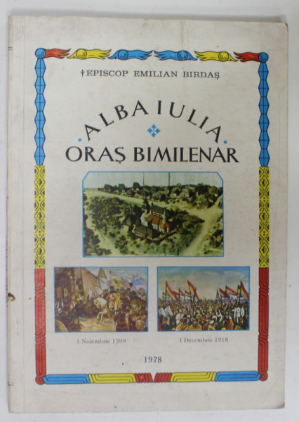 ALBA IULIA , ORAS BIMILENAR de EPISCOP EMILIAN BIRDAS , 1978 , DEDICATIE *