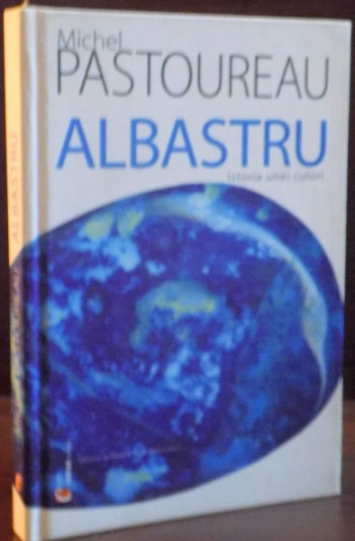 ALBASTRU , ISTORIA UNEI CULORI de MICHEL PASTOUREAU , 2006