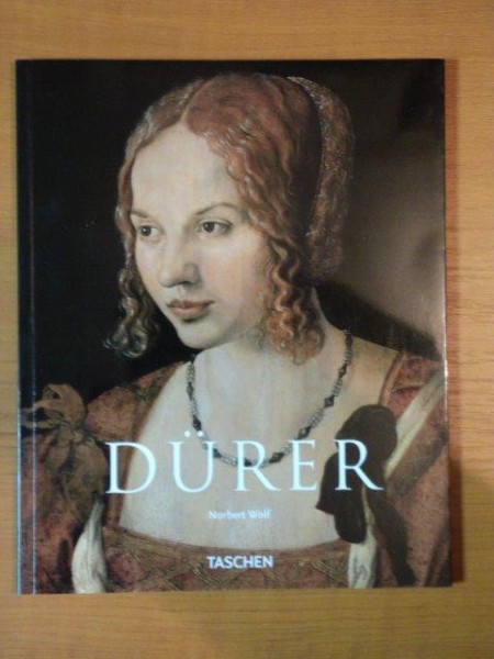 ALBRECHT DURER 1471 - 1528 LE GENIE DE LA RENAISSANCE ALLEMANDE de NORBERT WOLF