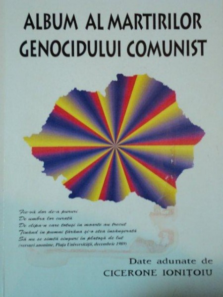 ALBUM AL MARTIRILOR GENOCIDULUI COMUNIST  de CICERONE IONITOIU