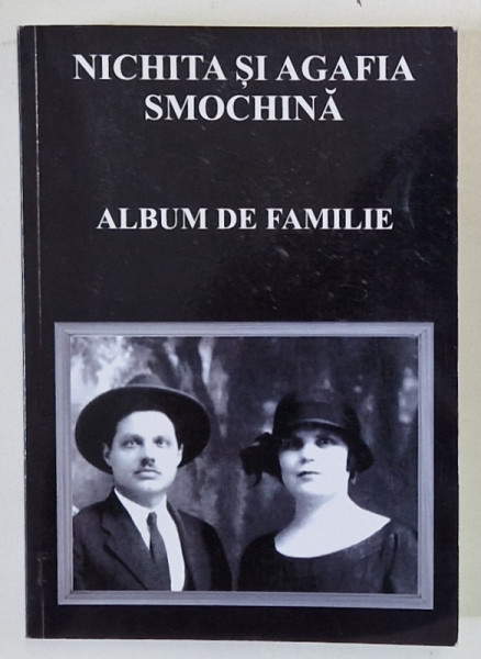 ALBUM DE FAMILIE de NICHITA SI AGAFIA SMOCHINA , 2016 , CONTINE DEDICATIE *