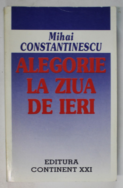 ALEGORIE LA ZIUA DE IERI de MIHAI CONSTANTINESCU , 1999