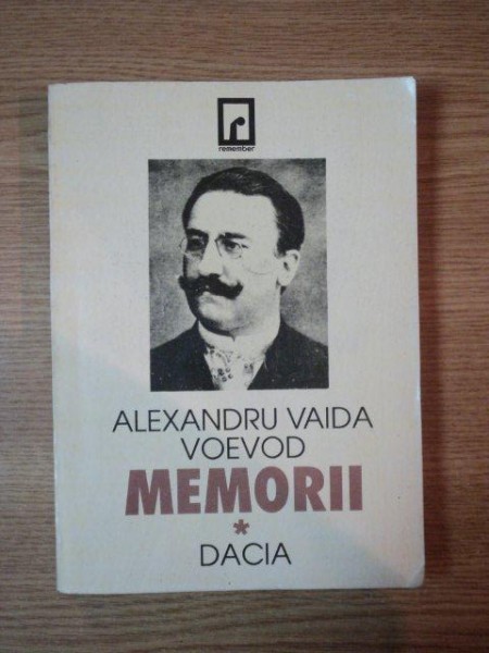 ALEXANANDRU VAIDA VOEVOD, MEMORII, VOL.I, CLUJ NAPOCA 1994