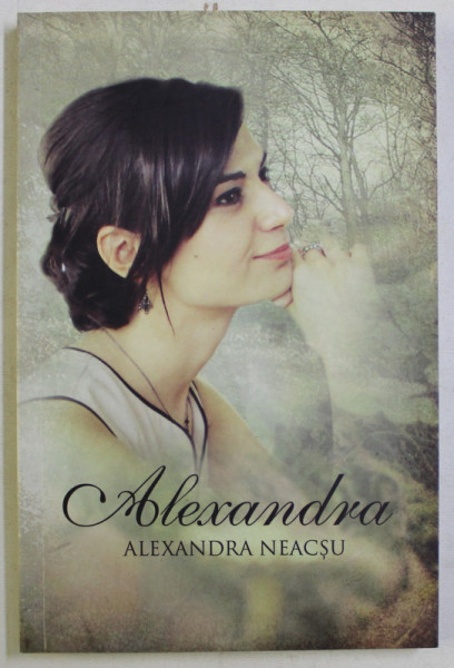 ALEXANDRA , roman de ALEXANDRA NEACSU , 2017