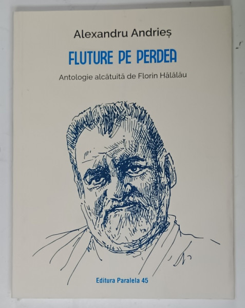 ALEXANDRU ANDRIES , FLUTURE  PE PERDEA , VERSURI , antologie de FLORIN HALALAU , 2023