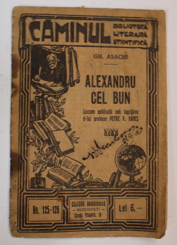 ALEXANDRU CEL BUN de GH. ASACHI , EDITIE DE INCEPUT DE SECOL XX