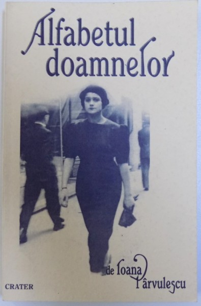 ALFABETUL DOAMNELOR de IOANA PARVULESCU , 1999 , DEDICATIE*