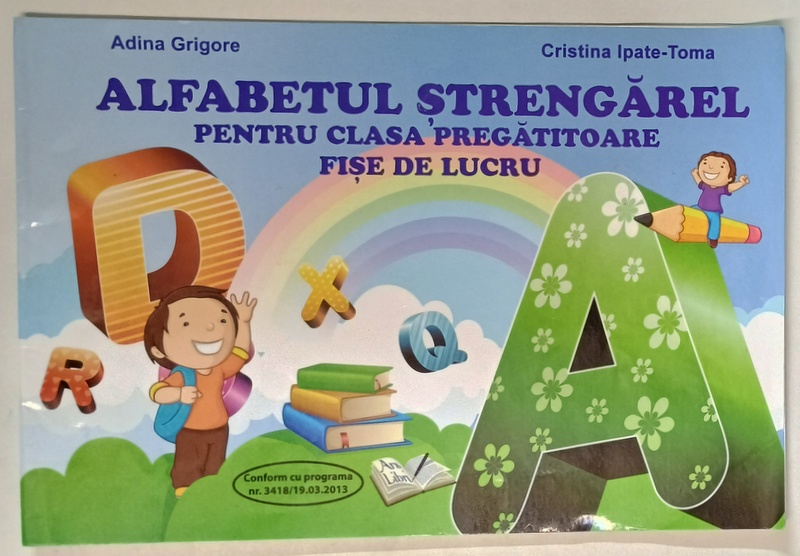 ALFABETUL STRENGAREL , PENTRU CLASA PREGATITOARE , FISE DE LUCRU de ADINA GRIGORE si CRISTINA IPATE - TOMA , 2012