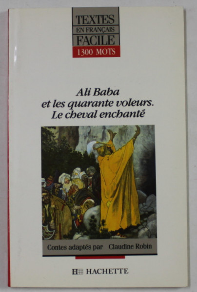 ALI BABA ET LES QUARANTE VOLEURS , suivi de : LE CHEVAL ENCHANTE  par ALPHONSE DAUDET  , adaptation en francais facile par CLAUDINE ROBIN  ,  1991