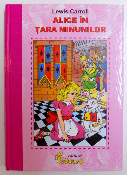 ALICE IN TARA MINUNILOR de LEWIS CARROLL , 2007