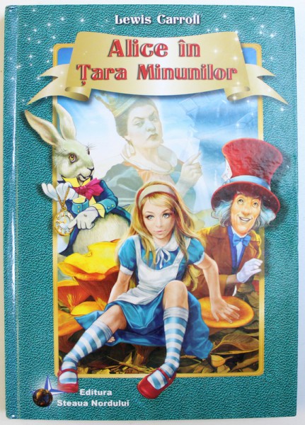 ALICE IN TARA MINUNILOR de LEWIS CARROLL,iulustratii de MARIUS CIUC, 2010