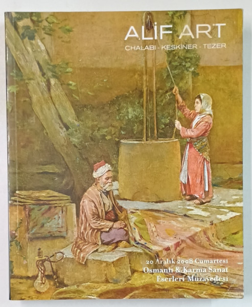 ALIF ART , CATALOG DE LICITATIE , ARTA OSMANA SI ORIENTALA , ISTANBUL , TEXT IN LIMBA TURCA , 2008