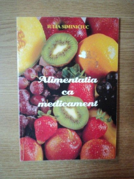 ALIMENTATIA CA MEDICAMENT de IULIA SIMINICIUC