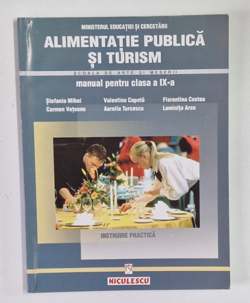 ALIMENTATIE PUBLICA SI TURISM , SCOALA DE ARTE SI MESERII , MANUAL PENTRU CLASA A IX - A , INSTRUIRE PRACTICA de STEFANIA MIHAI ... LUMINITA ARON , 2008