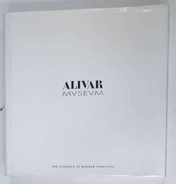 ALIVAR  MUJSEUM , THE CLASSIC OF MODERNE FURNITURE , by VINCENT A. MASUCCI , BOGAT ILUSTRAT , 2004
