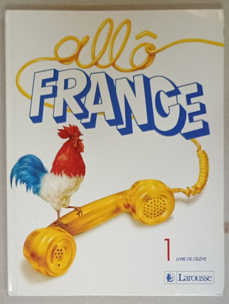 ALLO FRANCE , METHODE DE FRANCAIS , LIVRE DE L 'ELEVE 1 par DANIELLE BOUIX - LEEMAN et DOLLY SOULIE , 1985