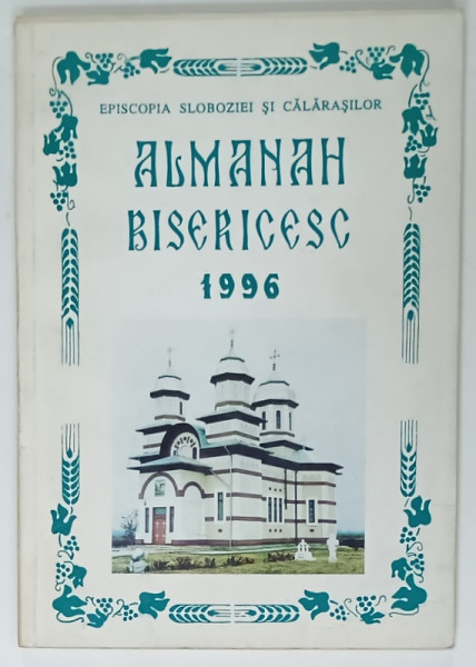 ALMANAH BISERICESC , EPISCOPIA SLOBOZIEI SI CALARASILOR , 1996