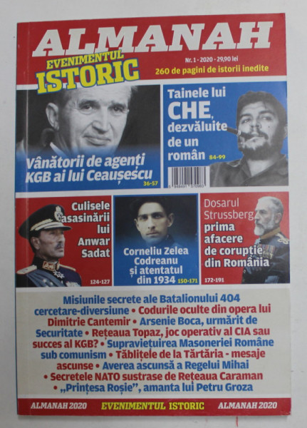 ALMANAH EVENIMENTUL ISTORIC , DIN CUPRINS : VANATORII DE AGENTI KGB AI LUI CEAUSESCU ...CORNELIU ZELEA CODREANU SI ATENTATUL DIN 1934 ...ARSENIE BOCA URMARIT DE SECURITATE , ETC , 2020