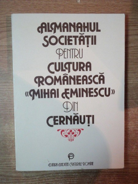 ALMANAHUL SOCIETATII PENTRU CULTURA ROMANEASCA MIHAI EMINESCU DIN CERNAUTI