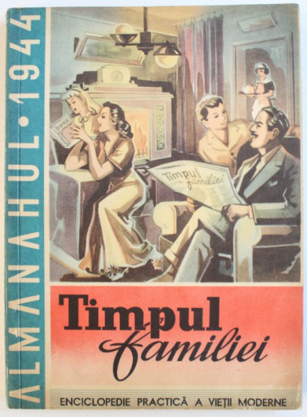 ALMANAHUL TIMPUL FAMILIEI  - ENCICLOPEDIE PRACTICA A VIETII MODERNE , 1944