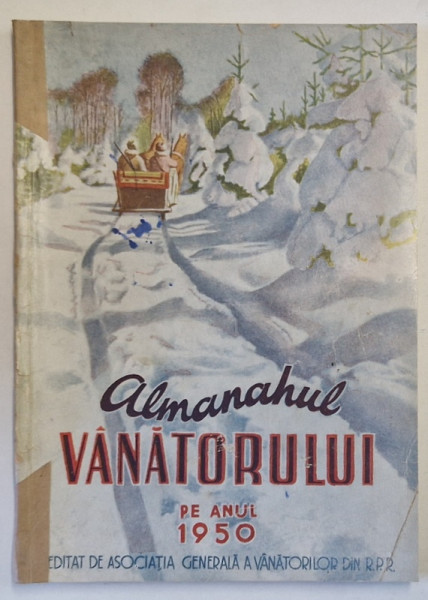 ALMANAHUL VANATORULUI PE ANUL 1950 EDITAT DE ASOCIATIA GENRALA A VANATORILOR DIN R.P.R. * COTOR INTARIT CU BANDA DE HARTIE