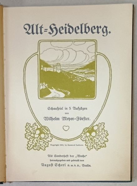 ALT HEIDELBERG ( VECHIUL HEIDELBERG ) ,PIESA IN 5 ACTE von WILHELM MENER - FORSTER , 1902 , PREZINTA INSEMNARI SI SUBLINIERI *