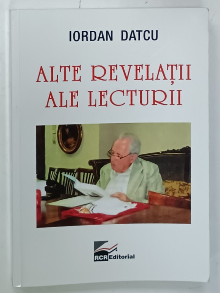ALTE REVELATII ALE LECTURII de IORDAN DATCU , 2019 , DEDICATIE *