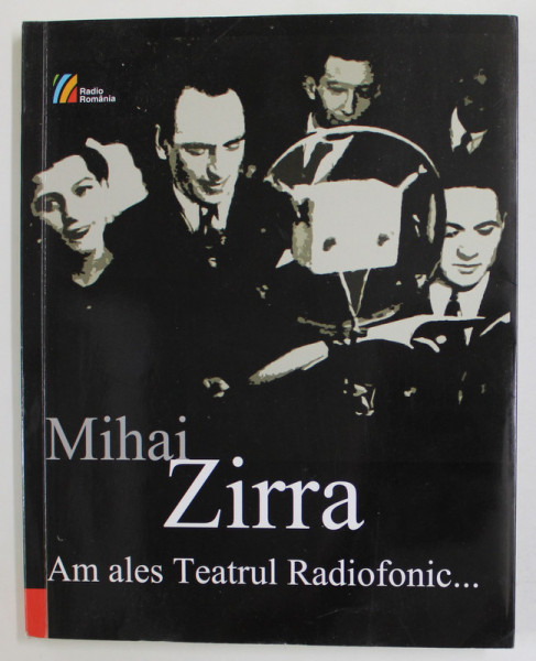 AM ALES TEATRUL RADIOFONIC ...AMINITIRI de MIHAI ZIRRA , 2009