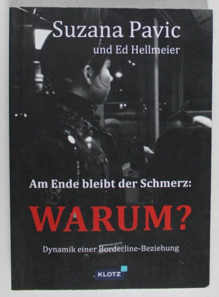 AM ENDE BLEIBT DER SCHMERZ : WARUM ? ( LA SFARSIT RAMANE DUREREA : DE CE ? ) , von  SUZANA PAVIC und ED HELLMEIER , 2013