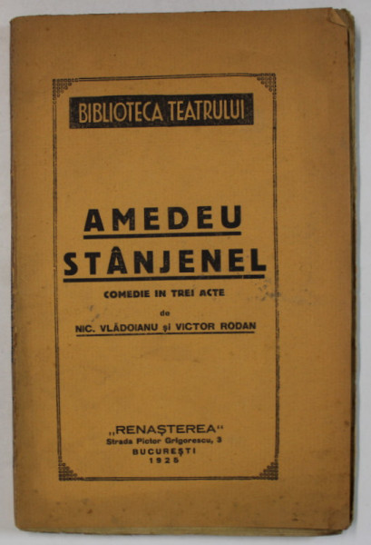 AMEDEU STANJENEL , COMEDIE IN TREI ACTE de NIC. VLADOIANU si VICTOR RODAN , 1925