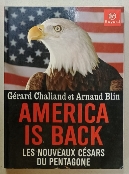 AMERICA IS BACK , LES NOUVEAUX CESARS DU PENTAGONE par GERARD CHALIAND  et ARNAUD BLIN , 2003