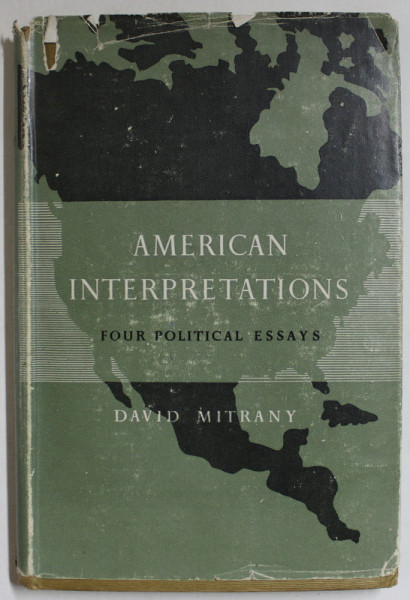 AMERICAN INTERPRETATIONS , FOUR POLITICAL ESSAYS by DAVID MITRANY , 1946