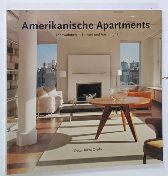 AMERIKANISCHE APARTMENTS  ( APARTAMENTE AMERICANE , INOVATII IN PROIECTARE SI EXECUTIE  ) , von  OSCAR RIERA  OJEDA , TEXT IN LIMBA GERMANA , 1997