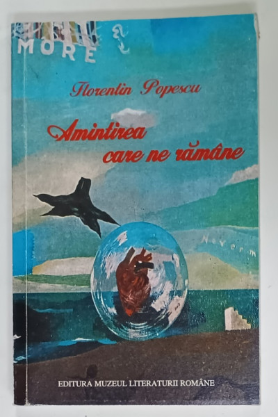 AMINTIREA CARE NE  RAMANE de FLORENTIN POPESCU , 2002 , DEDICATIE *