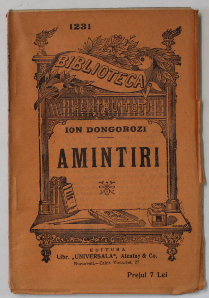 AMINTIRI de ION DONGOROZI , COLECTIA ' BIBLIOTECA PENTRU TOTI ' NR. 1231 , INCEPUT DE SECOL XX