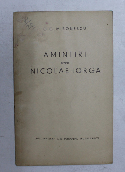 AMINTIRI DESPRE NICOLAE IORGA de G.G. MIRONESCU , 1942