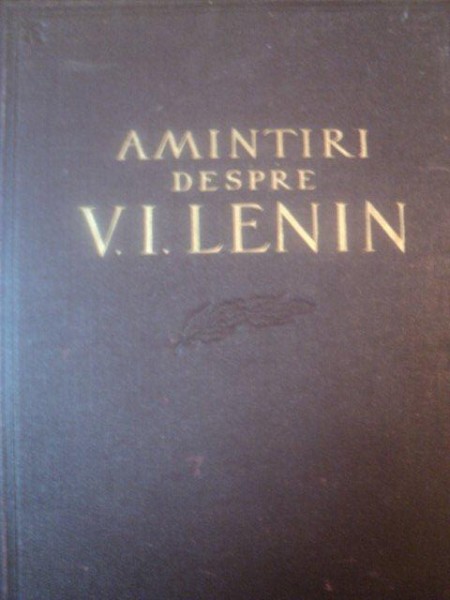 AMINTIRI DESPRE VLADIMIR ILICI LENIN VOL I , 1957