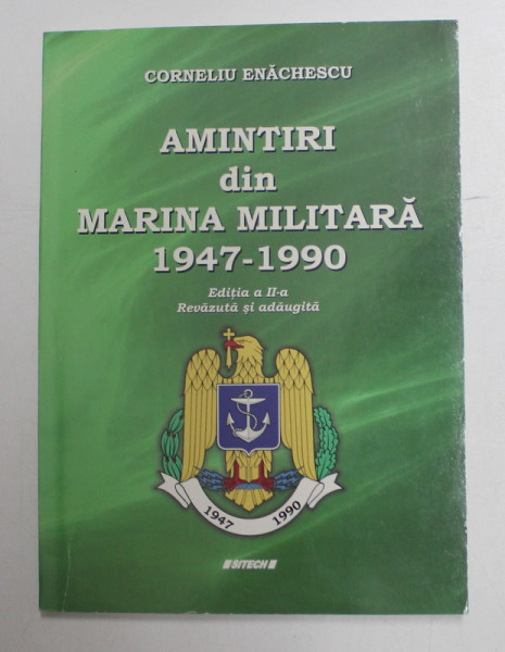 AMINTIRI DIN MARINA  MILITARA 1947 - 1990 de CORNELIU ENACHESCU , 2012, DEDICATIE *