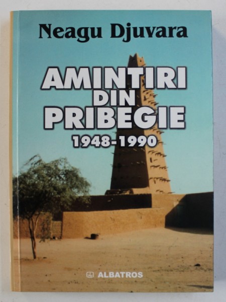 AMINTIRI DIN PRIBEGIE 1948-1990 de NEAGU DJUVARA ,2002 ,  DEDICATIE , PREZINTA HALOURI DE APA