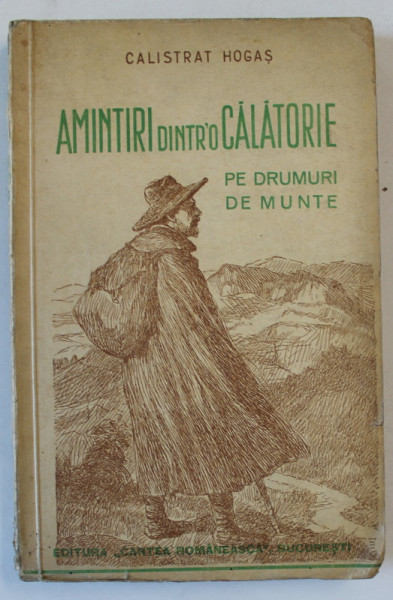 AMINTIRI DINTR - O CALATORIE , PE DRUMURI DE MUNTE de CALISTRAT HOGAS , 1937