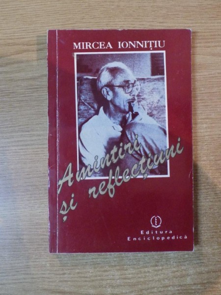 AMINTIRI SI REFLECTIUNI de MIRCEA IONNITIU , 1993