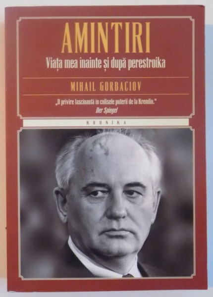 AMINTIRI, VIATA MEA INAINTE SI DUPA PERESTROIKA de MIHAIL GORBACIOV, 2015